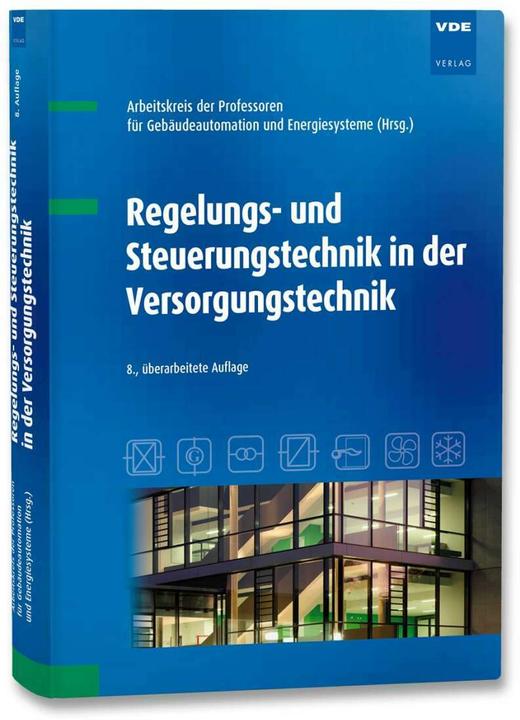 Produktbild Regelungs- und Steuerungstechnik in der Versorgungstechnik (Deutsch, AK d. Prof. f. Regelungstechn. in der Versorgungstechnik, 2017)