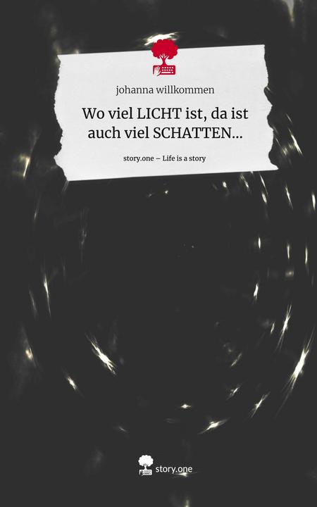 Immagine prodotto Wo viel LICHT ist, da ist auch viel SCHATTEN.... Life is a Story - (Francese, Inglese, Johanna Welcome, 2024)