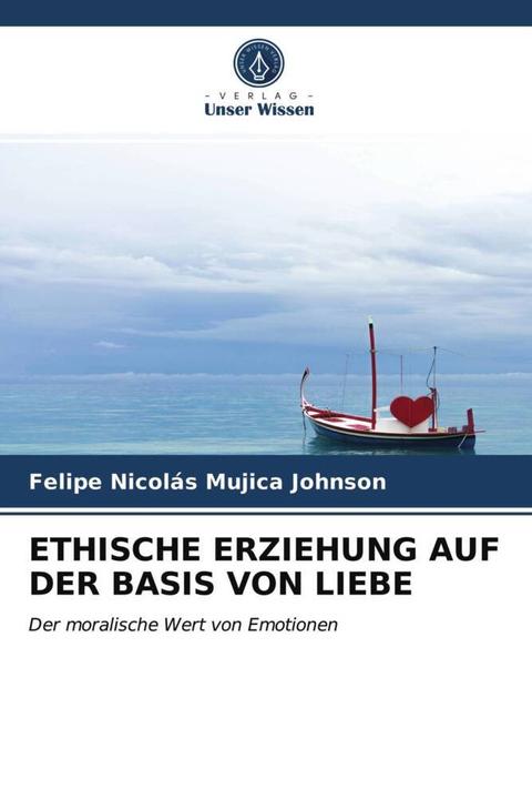 Produktbild Ethische Erziehung Auf Der Basis Von Liebe (Felipe Nicolás Mujica Johnson, 2021)
