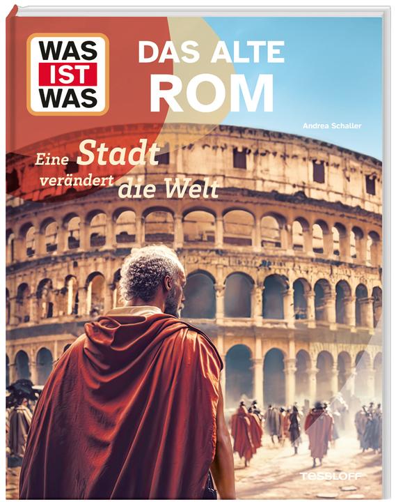 Actual product image Tessloff WAS IST WAS Das alte Rom. Eine Stadt verändert die Welt (German, Dr Andrea Schaller, 2024)