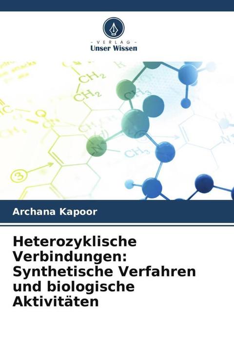 Actual product image Heterozyklische Verbindungen: Synthetische Verfahren und biologische Aktivitäten (German, Archana Kapoor, 2022)