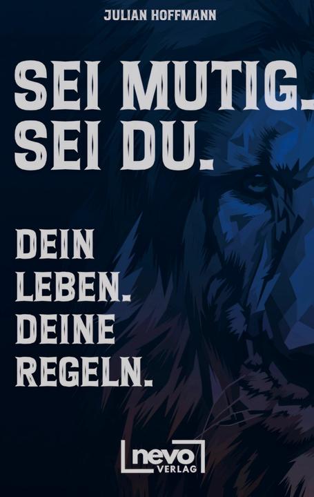 Produktbild Sei mutig. Sei du. Dein Leben. Deine Regeln. Dein Weg zu mehr Selbstbewusstsein, Strke und inne