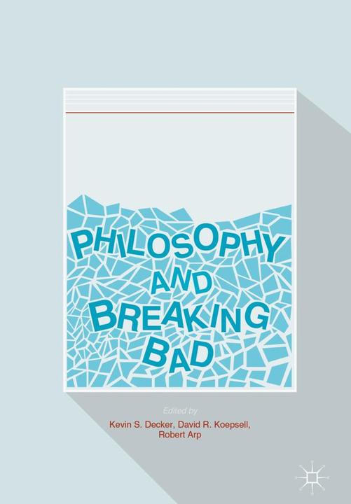 Produktbild Philosophy and Breaking Bad (Englisch, Kevin S. Decker, David R. Koepsell, Robert Arp, 2016)