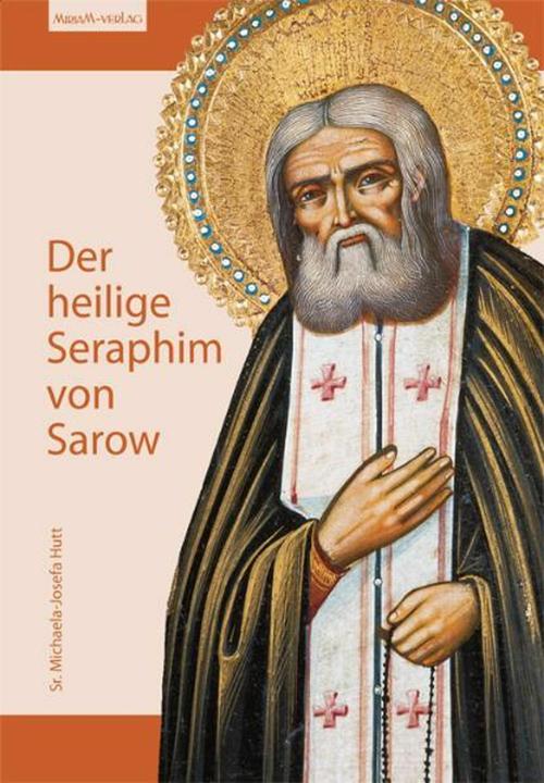 Actual product image Der heilige Seraphim von Sarow (German, Michaela-Josefa Hutt, Michaela J Hutt, 2008)