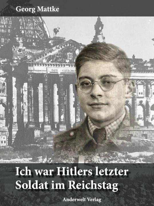 Actual product image Ich war Hitlers letzter Soldat im Reichstag (German, Georg Mattke, 2024)