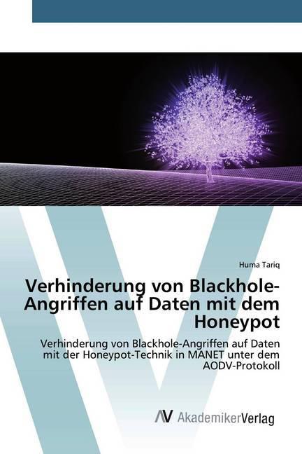 Produktbild Verhinderung von Blackhole-Angriffen auf Daten mit dem Honeypot (Deutsch, Huma Tariq, 2020)