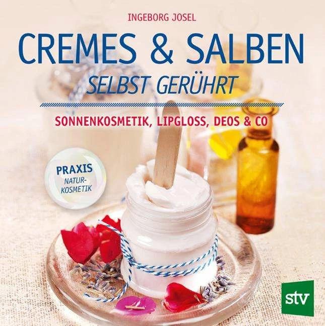 Produktbild Cremes Salben selbst gerührt (Deutsch, Ingeborg Josel, 2015)