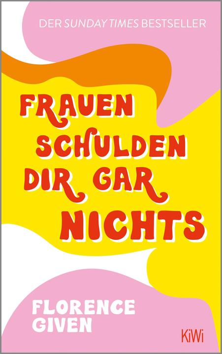 Produktbild Frauen schulden dir gar nichts (Deutsch, Florence Given, 2022)