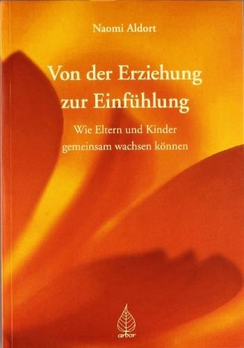 Produktbild Von der Erziehung zur Einfühlung (Deutsch, Naomi Aldort, 2008)