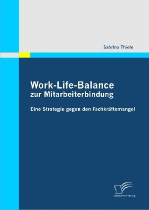 Image du produit Work-Life-Balance zur Mitarbeiterbindung (Allemand, Sabrina Thiele, 2009)