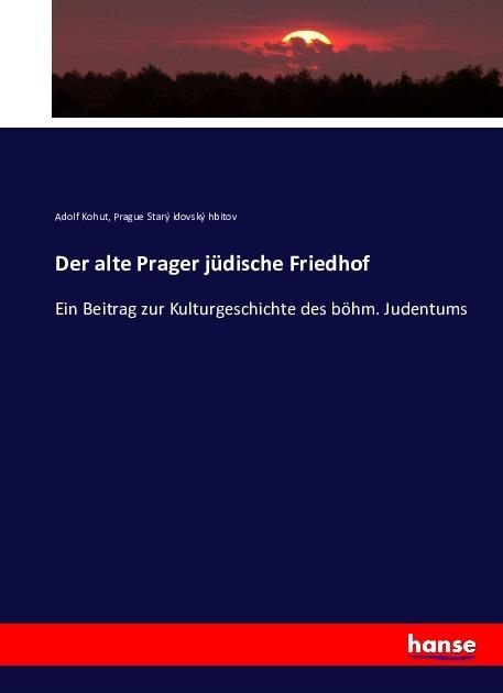 Actual product image Der alte Prager jüdische Friedhof (Adolf Kohut, Prague Starý idovský hbitov, 2016)