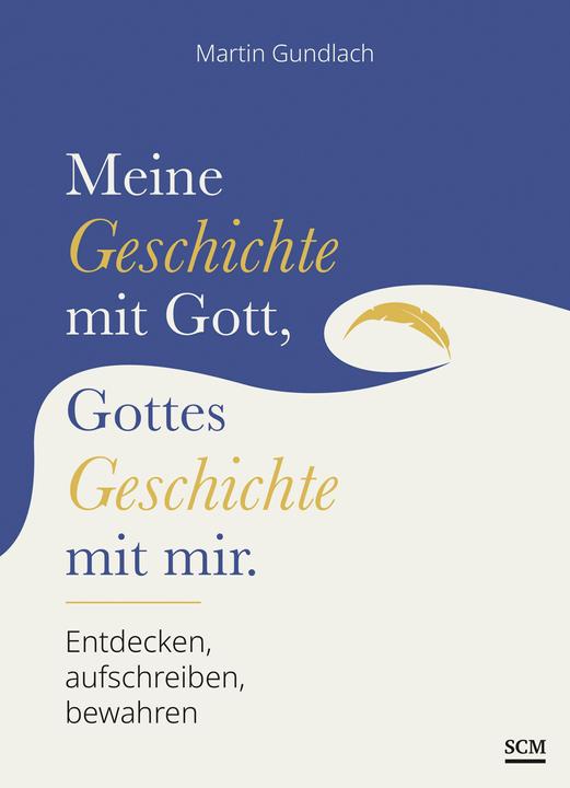 Produktbild Meine Geschichte mit Gott, Gottes Geschichte mit mir (Deutsch, Martin Gundlach, 2023)