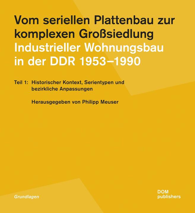 Produktbild Vom seriellen Plattenbau zur komplexen Grosssiedlung. Industrieller Wohnungsbau in der DDR 1953- (Deutsch, Philipp Meuser, 2023)