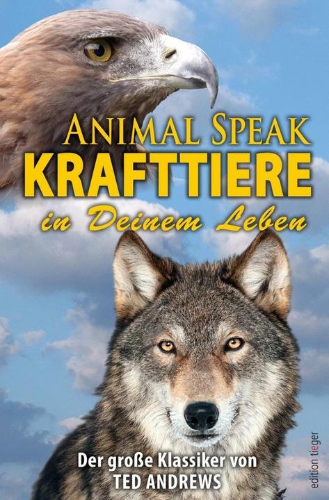 Produktbild Animal Speak: Krafttiere in Deinem Leben (Deutsch, Ted Andrews, Eluan Ghazal, 2016)
