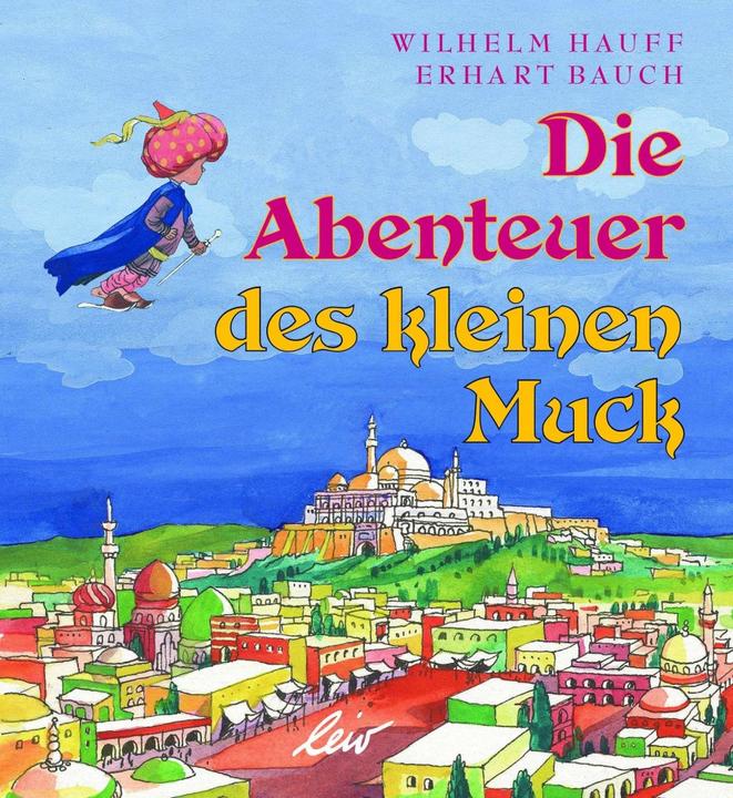 Produktbild Die Abenteuer des kleinen Muck (Deutsch, Wilhelm Hauff, Erhart Bauch, 2018)