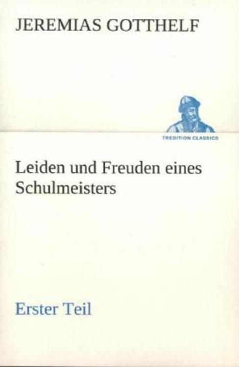 Actual product image Leiden und Freuden eines Schulmeisters - Erster Teil (German, Jeremiah Gotthelf, 2012)