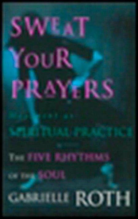 Produktbild Sweat Your Prayers (Englisch, Gabrielle Roth, 1998)