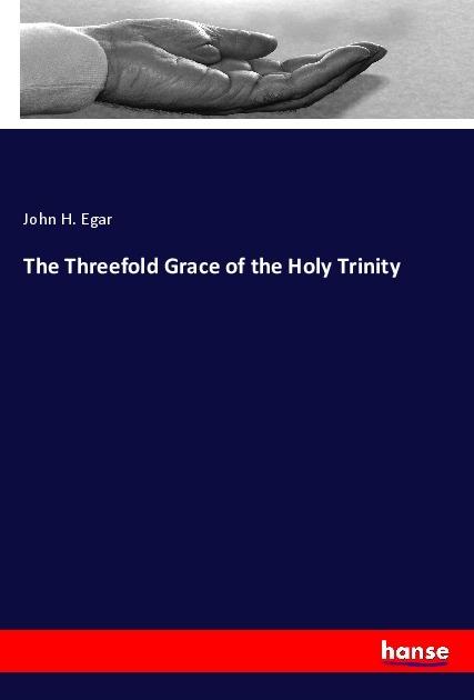 Immagine prodotto The Threefold Grace of the Holy Trinity (Tedesco, John H. Egar, 2017)
