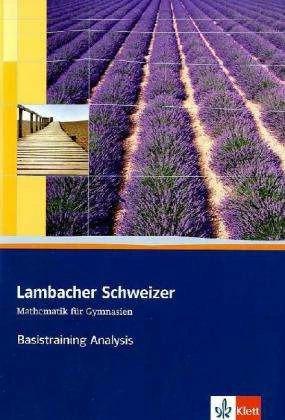 Produktbild Lambacher Schweizer. 11. und 12. Schuljahr. Basistraining Analysis. Baden-Württemberg (Deutsch, Ernst Klett Verlag, 2011)