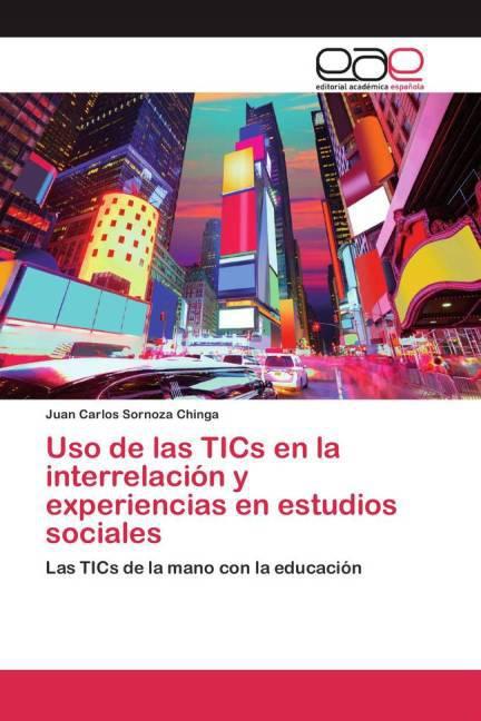Produktbild Uso de las TICs en la interrelación y experiencias en estudios sociales (Juan Carlos Sornoza Chinga, 2015)