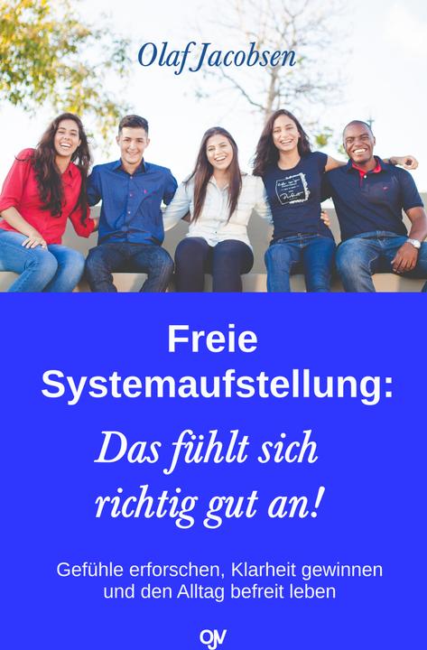 Actual product image Freie Systemaufstellung: Das fühlt sich richtig gut an! (German, Olaf Jacobsen, 2021)