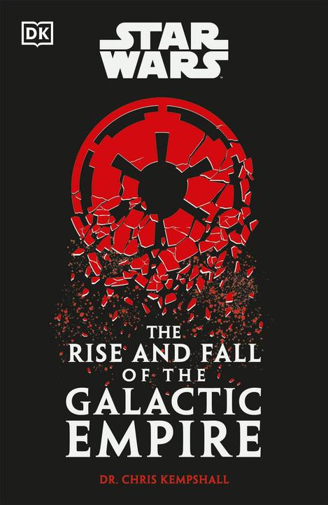 Produktbild Star Wars The Rise and Fall of the Galactic Empire (Englisch, Chris Kempshall, 2024)
