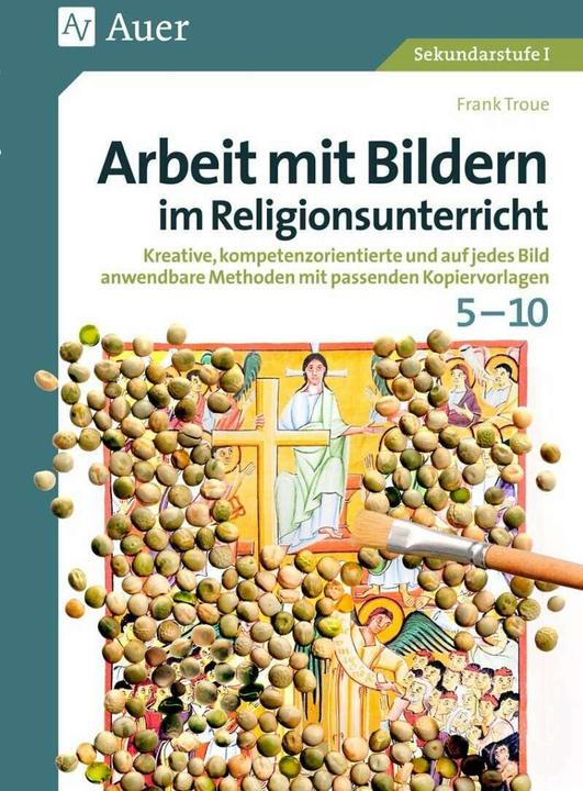 Produktbild Arbeit mit Bildern im Religionsunterricht 5-10 (Deutsch, Frank Troue, 2017)
