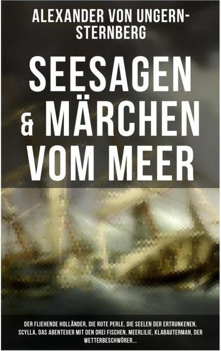 Image du produit Seesagen & Märchen vom Meer: Der fliehende Holländer, Die rote Perle, Die Seelen der Ertrunkenen, Sc (Alexander von Ungern-Sternberg, 2019)
