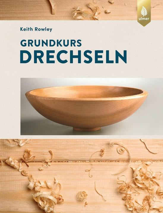 Produktbild Rowley:Grundkurs Drechseln (Deutsch, Keith Rowley, 2024)
