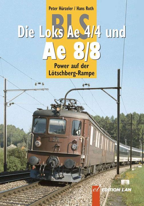Image du produit BLS - Die Loks Ae 4/4 und Ae 8/8 - Power auf der Lötschberg-Rampe (Allemand, Peter Hürzeler, 2015)
