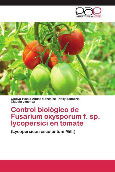Produktbild Control biológico de Fusarium oxysporum f. sp. lycopersici en tomate (Nelly Sanabria, Gledys Yvania Altuna Gonzalez, Claudia Jimenez, 2013)