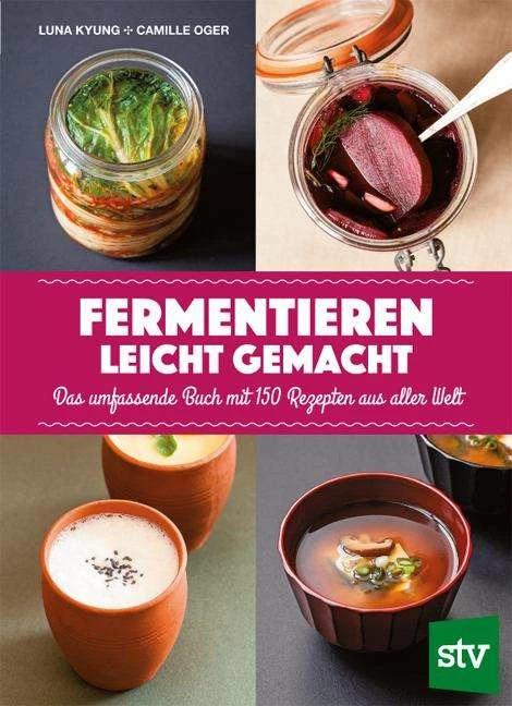 Produktbild Fermentieren leicht gemacht (Deutsch, Camille Oger, Luna Kyung, 2016)