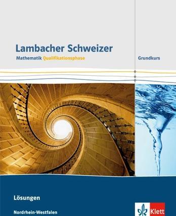Produktbild Lambacher Schweizer. Qualifikationsphase. Lösungen Grundkurs. Nordrhein-Westfalen (Deutsch, 2015)