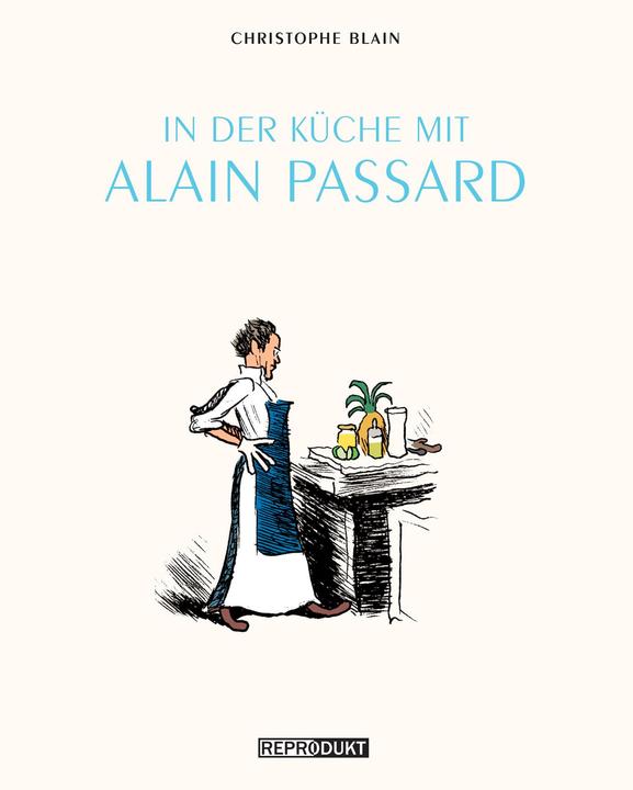 Produktbild In der Küche mit Alain Passard (Deutsch, Ulrich Pröfrock, Christophe Blain, 2022)