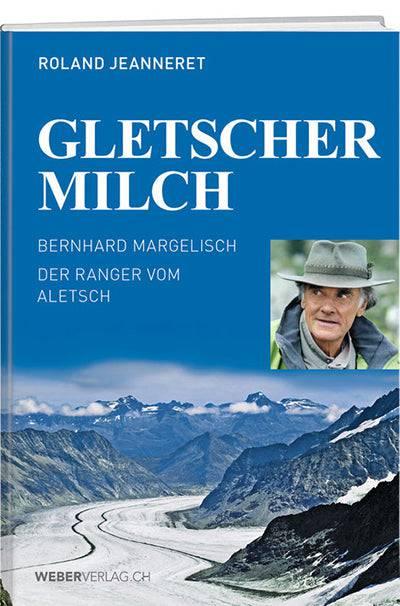 Image du produit Gletschermilch (Allemand, Roland Jeanneret, Bernhard Margelisch, 2015)