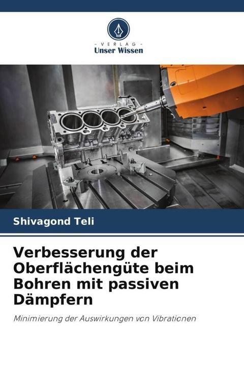 Produktbild Verbesserung der Oberflächengüte beim Bohren mit passiven Dämpfern (Shivagond Teli, 2023)
