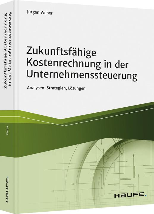 Actual product image Zukunftsfähige Kostenrechnung in der Unternehmenssteuerung (German, Jürgen Weber, 2021)