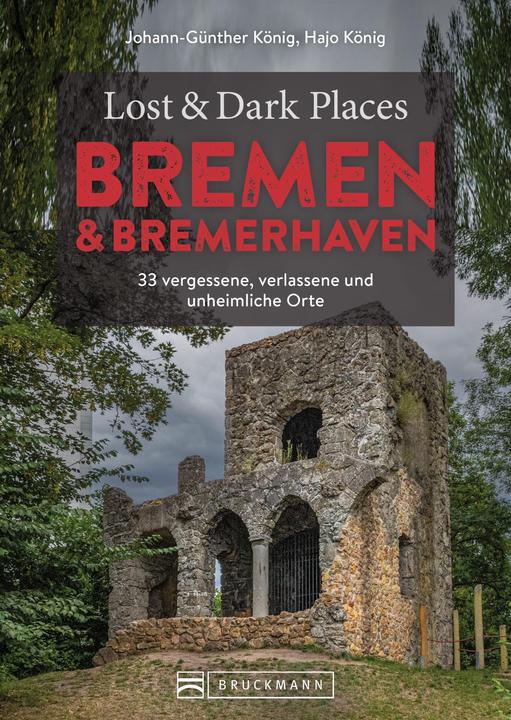 Immagine prodotto Lost & Dark Places Bremen & Bremerhaven (Tedesco, Hajo König, Johann Günther Re, 2023)
