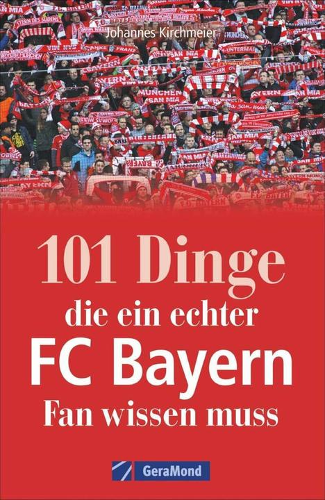 Image du produit 101 Dinge, die ein echter FC-Bayern-Fan wissen muss (Allemand, Johannes Kirchmeier, 2024)