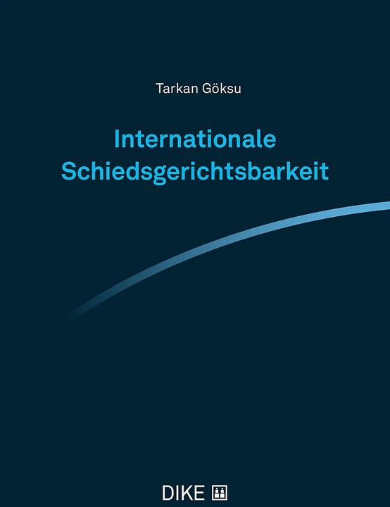 Immagine prodotto DiKE Internationale Schiedsgerichtsbarkeit (Tedesco, Tarkan Göksu, 2023)