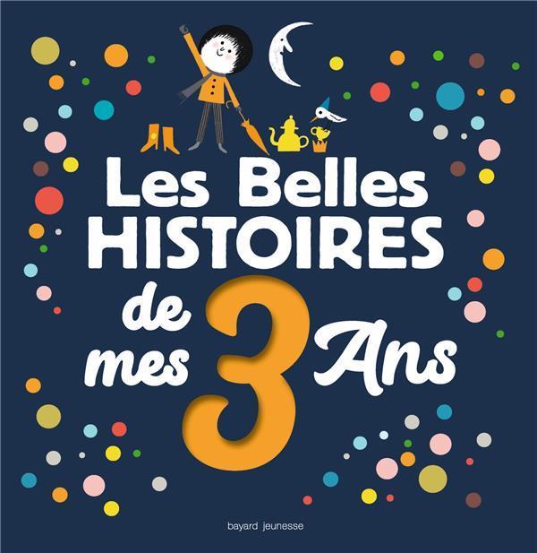 Actual product image Bayard Jeunesse Les belles histoires de mes 3 ans (French, Collectif, 2018)