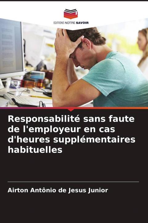 Produktbild Responsabilité sans faute de l'employeur en cas d'heures supplémentaires habituelles (Airton Antônio de Jesus Junior, 2024)