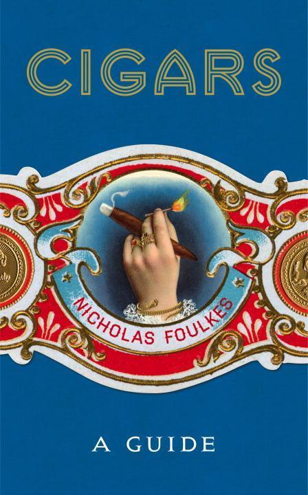 Immagine prodotto Cigars: A Guide (Inglese, Nicholas Foulkes, 2017)