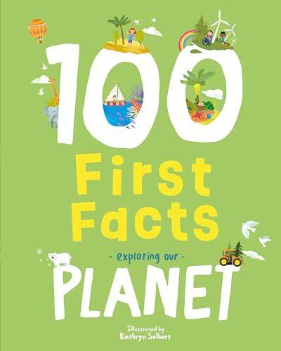Actual product image 100 First Facts Exploring our Planet (English, Sweet Cherry Publishing, Kathryn Selbert, 2024)