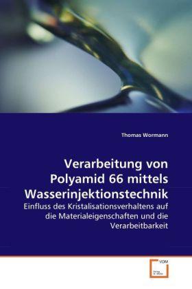Immagine prodotto Verarbeitung von Polyamid 66 mittels Wasserinjektionstechnik (Thomas Wormann, 2010)