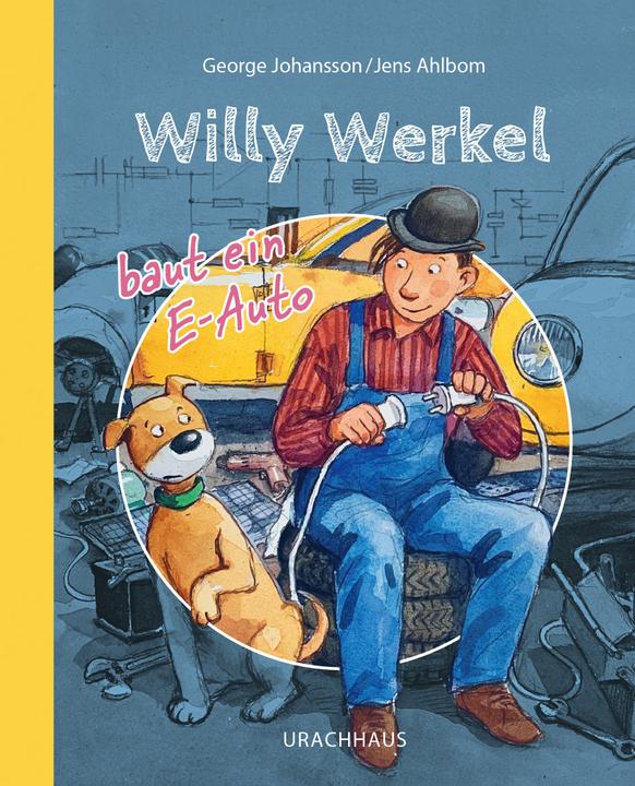 Image du produit Willy Werkel baut ein E-Auto (Allemand, George Johansson, Jens Ahlbom, Angelica Carriage, 2023)