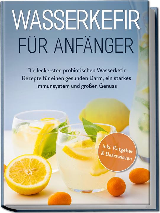 Immagine prodotto Wasserkefir für Anfänger: Die leckersten probiotischen Wasserkefir Rezepte für einen gesunden D (Tedesco, Sandra Pipetz, Charlotte Davis, 2023)