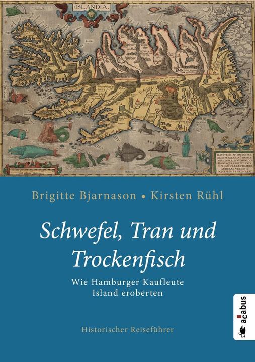 Image du produit Schwefel, Tran und Trockenfisch. Wie Hamburger Kaufleute Island eroberten (Allemand, Kirsten Rühl, Brigitte Bjarnason, 2019)