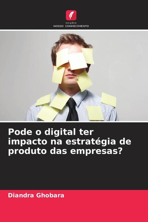 Produktbild Pode o digital ter impacto na estratégia de produto das empresas? (Diandra Ghobara, 2023)