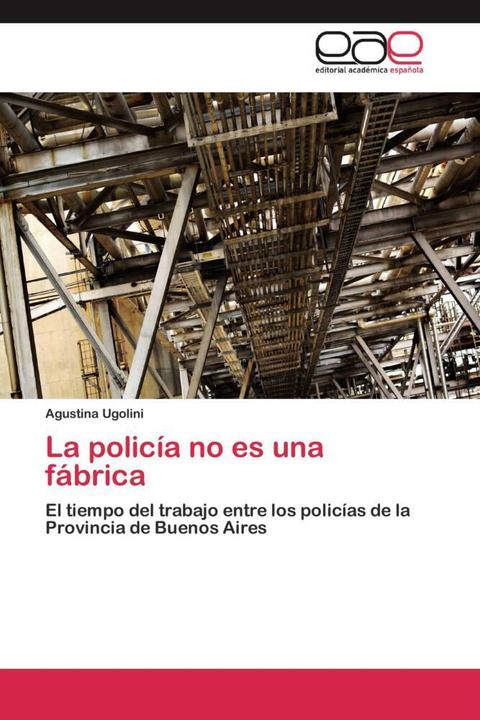 Produktbild La policía no es una fábrica (Agustina Ugolini, 2012)